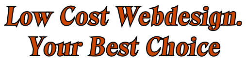 Low Cost Webdesign.  Your Best Choice
